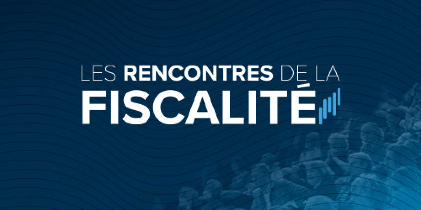 Suivez en direct Les Rencontres de la fiscalité